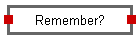 Remember?