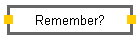 Remember?